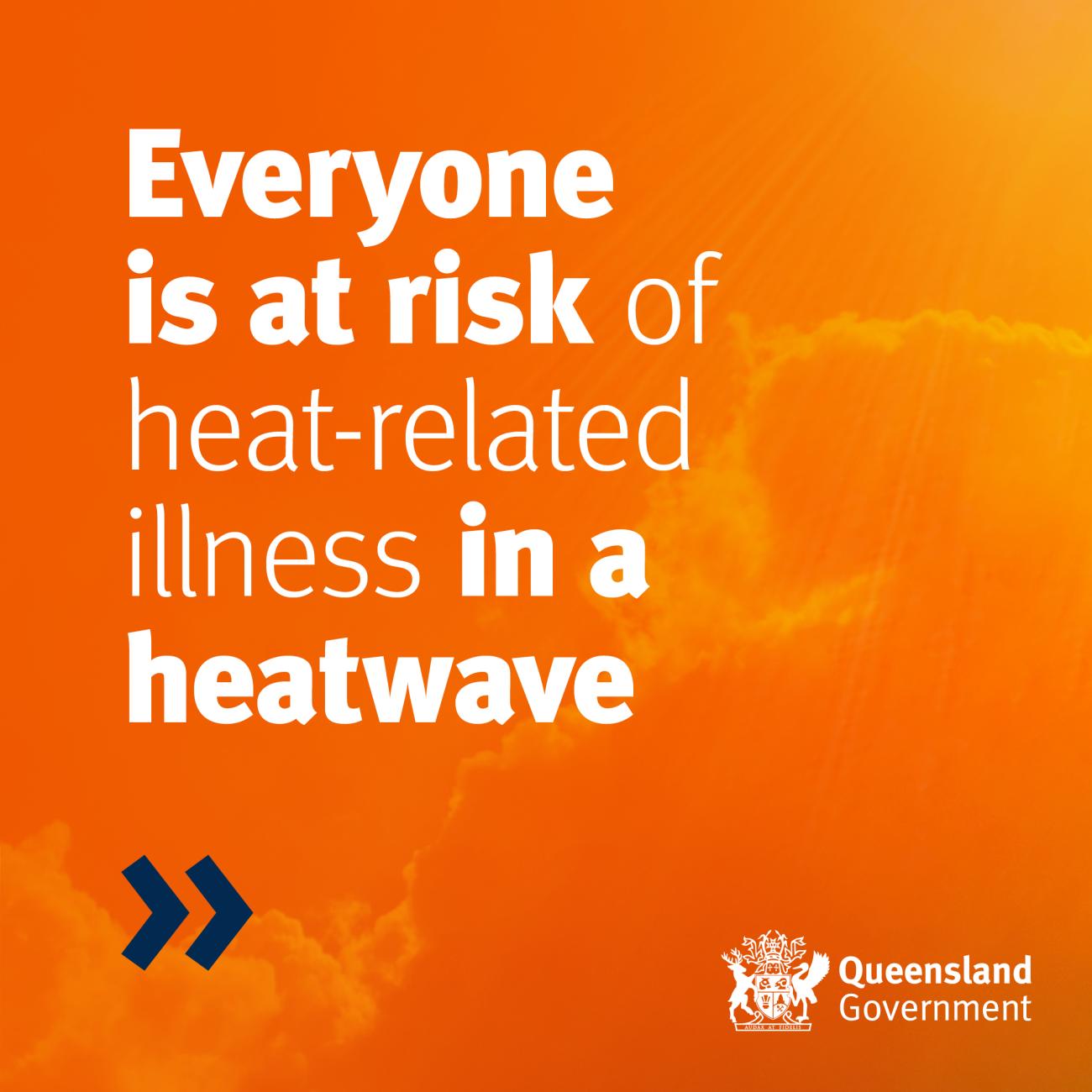 Everyone is at risk of heat-related illness in a heatwave